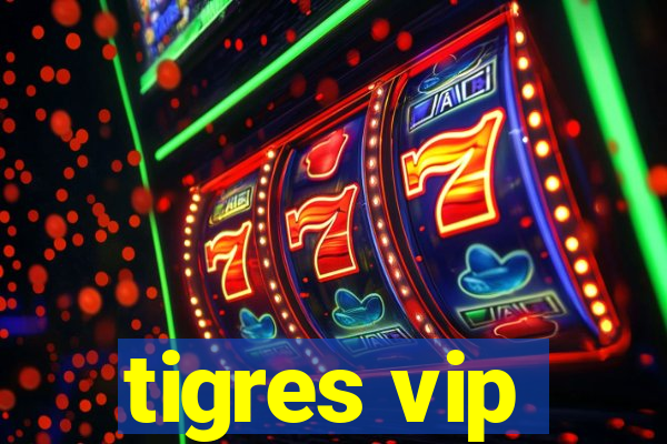 tigres vip